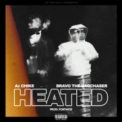 AzChike x Bravo The Bagchaser - Heated [Prod by Fortwoe]