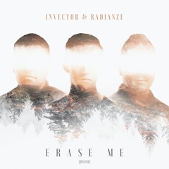 Invector & Radianze - Erase Me (OUT NOW)