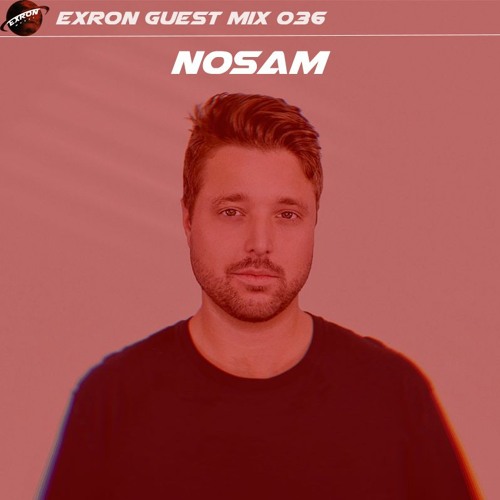 Exron Exclusive Guest Mix 036: NOSAM