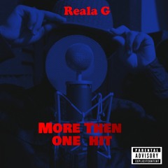 Reala G - More Then One Hit    /HipHop/Rap