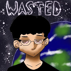 Wasted (Prod.Xanny Rich)