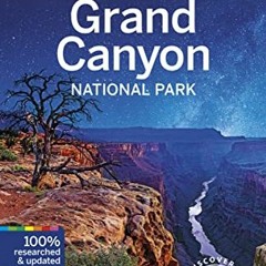 [ACCESS] PDF EBOOK EPUB KINDLE Lonely Planet Grand Canyon National Park (Travel Guide