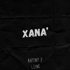 ANTONY X LEONE- XANA’