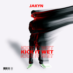 Jakyn - Kick It Wet (Hot Mix)
