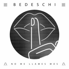 BEDESCHI - No Me Llames Más (Original Mix) (ARTEMA RECORDINGS)