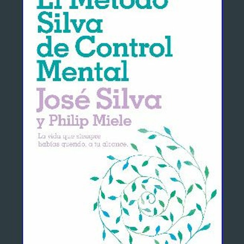 Stream [READ EBOOK]$$ 📖 El Método Silva de control mental / The Silva Mind  Control Method: The Revolution by Akermankowalc | Listen online for free on  SoundCloud
