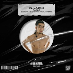 VillaBanks - Papaya (Socievole & Adalwolf Bootleg Remix) [BUY=FREE DOWNLOAD]