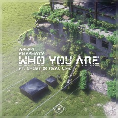 Who You Are Ft. Ghost in Real Life