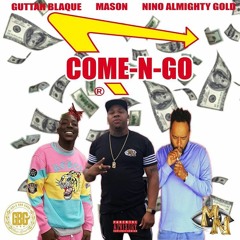 Mason, Guttah Blaque, Nino Almighty Gold - Come n Go (Remix)