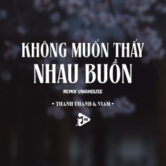 Không Muốn Thấy Nhau Buồn (Remix Vinahouse)