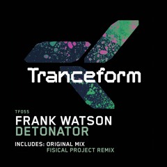 Frank Watson - Detonator (Fisical Project Remix) [TF055]