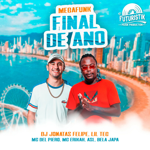 Stream Mega Funk Final de ano (feat. ASL, Bela Japa & Mc Erikah) by DJ  Jonatas Felipe | Listen online for free on SoundCloud