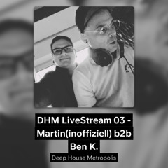 DHM LiveStream 03 - Martin(inoffiziell) b2b Ben K.
