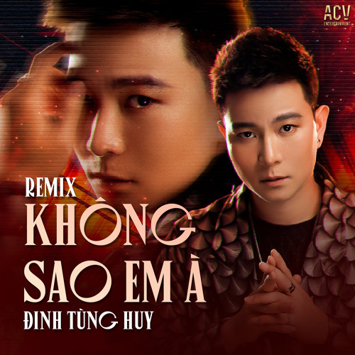 Stream Không Sao Em À (Kind Remix) by Đinh Tùng Huy | Listen online for ...