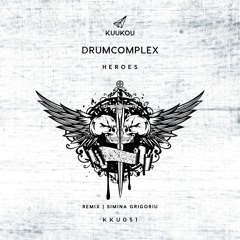 KKU051 - Drumcomplex - Heroes (Simina Grigoriu Remix)