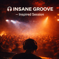 🎧 INSANE GROOVE - Inspired Session