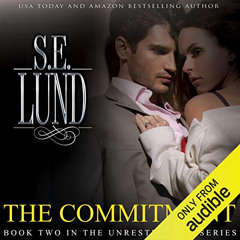 [Download] PDF 🖊️ The Commitment: The Unrestrained Series, Volume 2 by  S. E. Lund,E