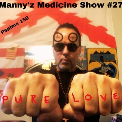 Manny'z Medicine Show #27 November 11th, 2023'