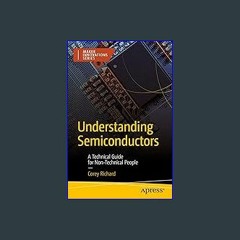 (DOWNLOAD PDF)$$ ⚡ Understanding Semiconductors: A Technical Guide for Non-Technical People (Maker