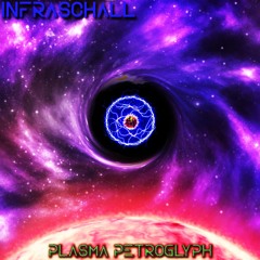 Infraschall - Plasma Petroglyph (Mastered)