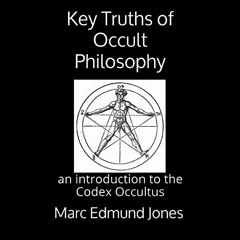 Key Truths of Occult Philosophy - An Introduction to the Codex Occultus