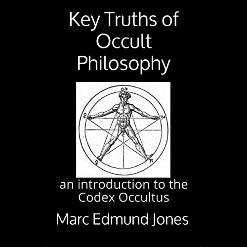 Key Truths of Occult Philosophy - An Introduction to the Codex Occultus