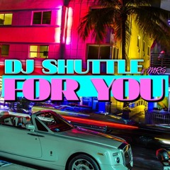 DJ Shuttle ft MRG - For You (p. Loudestro)