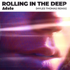 Adele - Rolling In The Deep (Myles Thomas Remix)