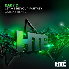 Baby D - Let Me Be Your Fantasy (Quinny  Remix)[HTE]