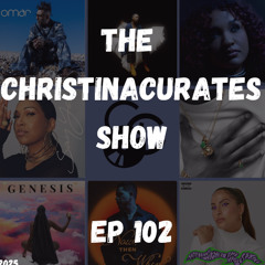 102. The ChristinaCurates Show