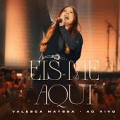 Valesca Mayssa   Eis - Me Aqui