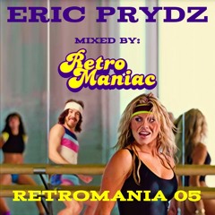RETROMANIA 05 - Eric Prydz (Retro Maniac Mix)