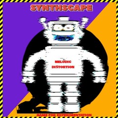 Synthscape #1 - Melodic Distortion