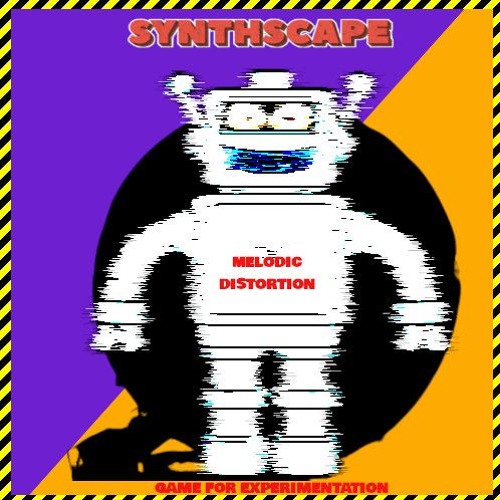 Synthscape #1 - Melodic Distortion
