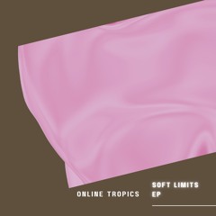 [Premiere] Online Tropics - bury me with peonies (soft limits EP out now)