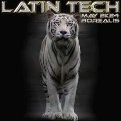 Borealis - Latin Tech Set (May 2K24)