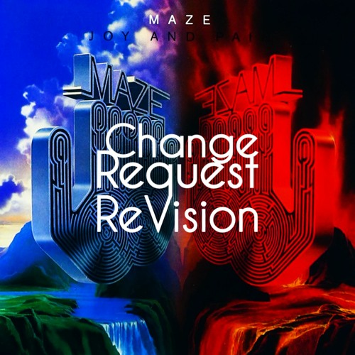 Maze Feat. Frankie Beverly | Joy And Pain (Change Request ReVision)