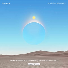 PREMIERE : Pahua - Espantapajaros Ft. La Perla (Captain Planet Remix)