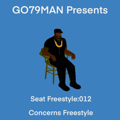 GO79MAN - 🪑 FREESTYLE 012:  Concerns Freestyle