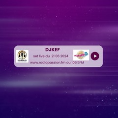 Dj Kef mix live du 26 06 2024 pour radio Passion Fm Belgique