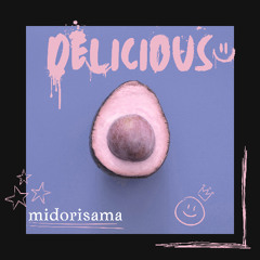 midorisama - DELICIOUS