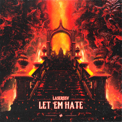 Laserssv - Let Em Hate