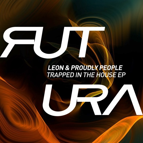 Leon & Proudly People - Trapped In The House [FUTURA]