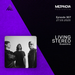 Metanoia pres. Living Stereo [Exclusive Guestmix]