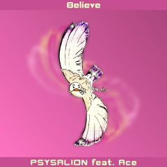 PSYSALION - Believe (feat. Ace)