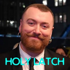 HOLY LATCH (Sam Smith Tribute)