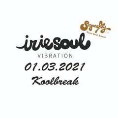 Irie Soul Vibration (01.03.2021 - Part 1) brought to you by Koolbreak Radio Superfly