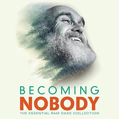 [ACCESS] EBOOK EPUB KINDLE PDF Becoming Nobody: The Essential Ram Dass Collection by