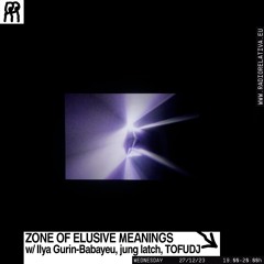 Zone Of Elusive Meanings #2 w/ Ilya Gurin-Babayeu, jung latch, Tofudj