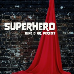 Superhero (Produced by King D Mr. Perfect & Myles Smyles)